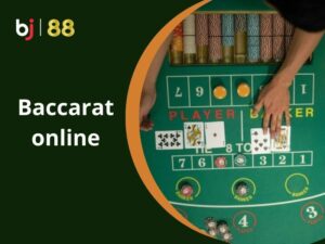 Hướng Dẫn Chơi Baccarat Online Tại Casino BJ88 Dành Cho Tân Thủ